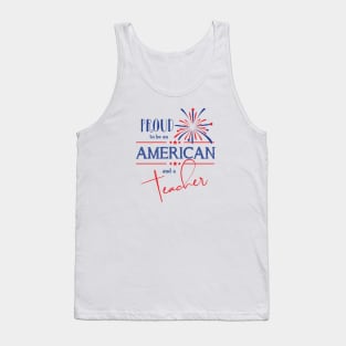 Proud to be an American and a Teacher Tank Top